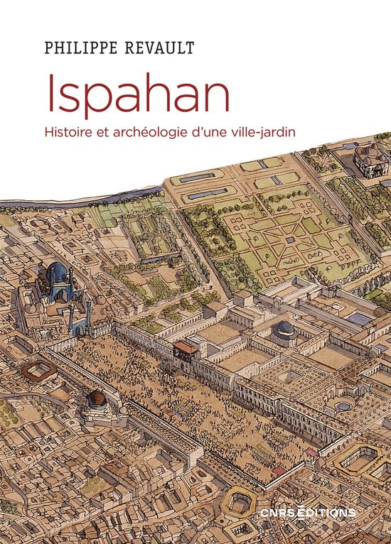Esprit des lieux - Ispahan - Histoire et archéologie d'une  ... - cover