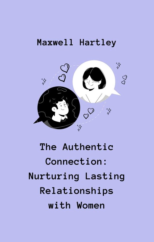 The Authentic Connection: Nurturing Lasting Relationships wi ... - cover