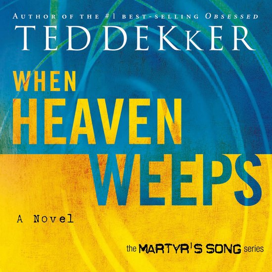 Boekomslag van 'When Heaven Weeps' door Ted Dekker, met de titel in gele en blauwe letters op een blauw-gele achtergrond.
