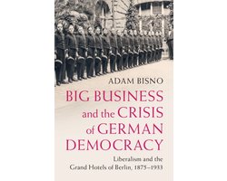 Publications of the German Historical Institute - Big Business and the Crisis of German Democracy