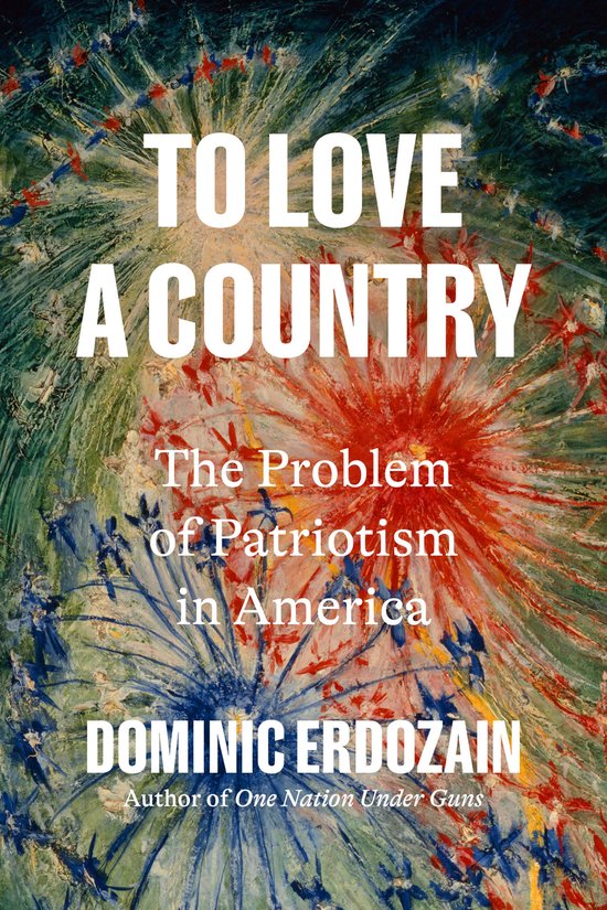 Boekomslag met abstracte rood-witte en blauwe vuurwerkpatronen, titel: To Love a Country door Dominic Erdozain.