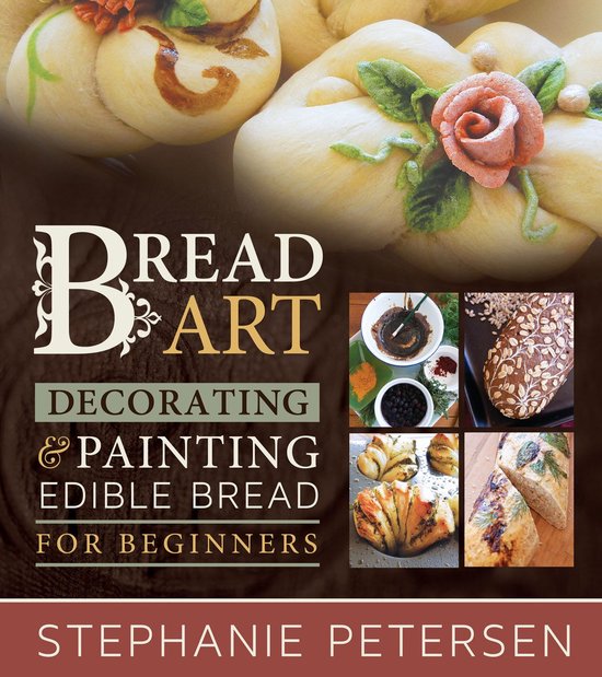 Bread Art: Braiding, Decorating, and Painting Edible Bread f ... - cover