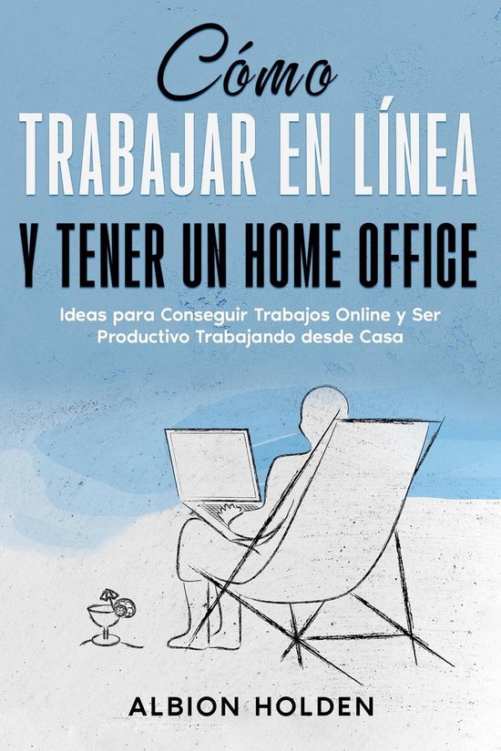 Cómo Trabajar en Línea y Tener un Home Office: Ideas para  ... - cover