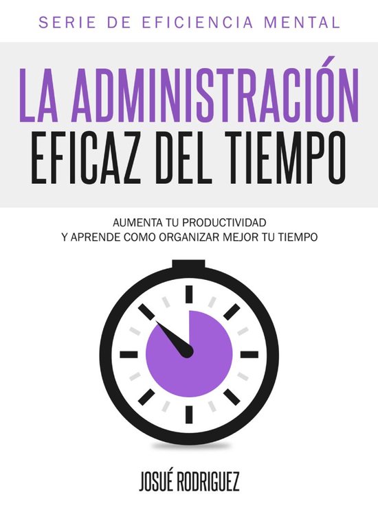 Eficiencia Mental 1 - La Administración Eficaz del Tiempo - cover