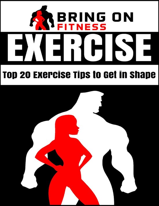Exercise: Top 20 Exercise Tips to Get In Shape - cover