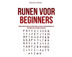 Runen voor Beginners: Ontdek de Noordse Magie van het Oude Futhark en de Kunst van Runische Divinatie voor Persoonlijke Groei en Innerlijke Transformatie