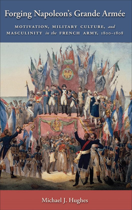Warfare and Culture 7 - Forging Napoleon's Grande Armée - cover