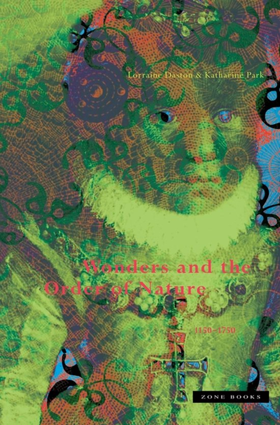 Wonders and the Order of Nature, 1150--1750 - cover
