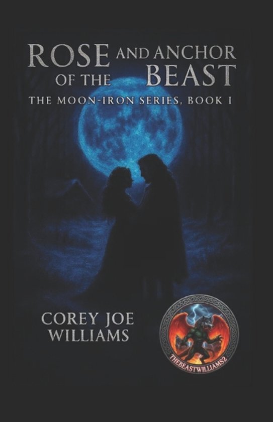 The Moon-Iron- Rose and the Anchor of the Beast - cover