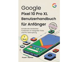 Google Pixel 10 Pro XL Benutzerhandbuch für Anfänger