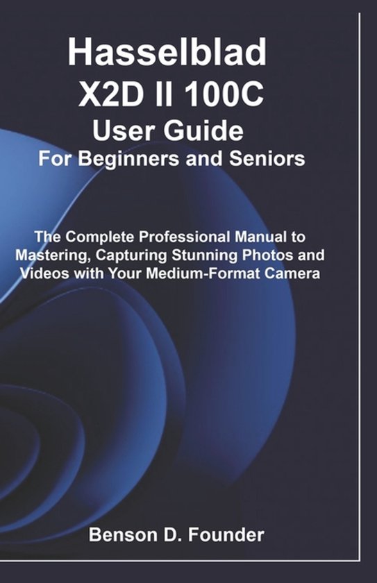 Hasselblad X2D II 100C User Guide For Beginners and Seniors - cover