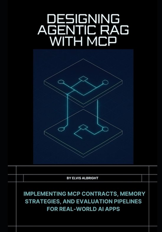 Designing Agentic RAG with MCP | 9798277221440 | Elvis Albright ...