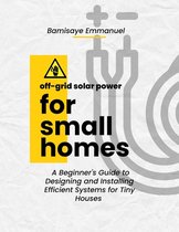 Off-Grid Solar Power for Small Homes