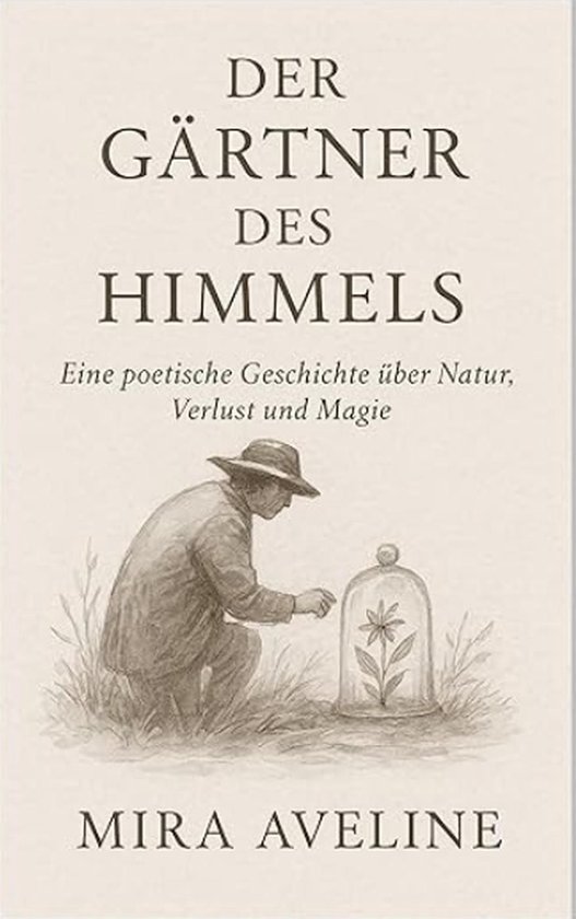 Gärtner des Himmels / Eine poetische Geschichte über Natur ... - cover