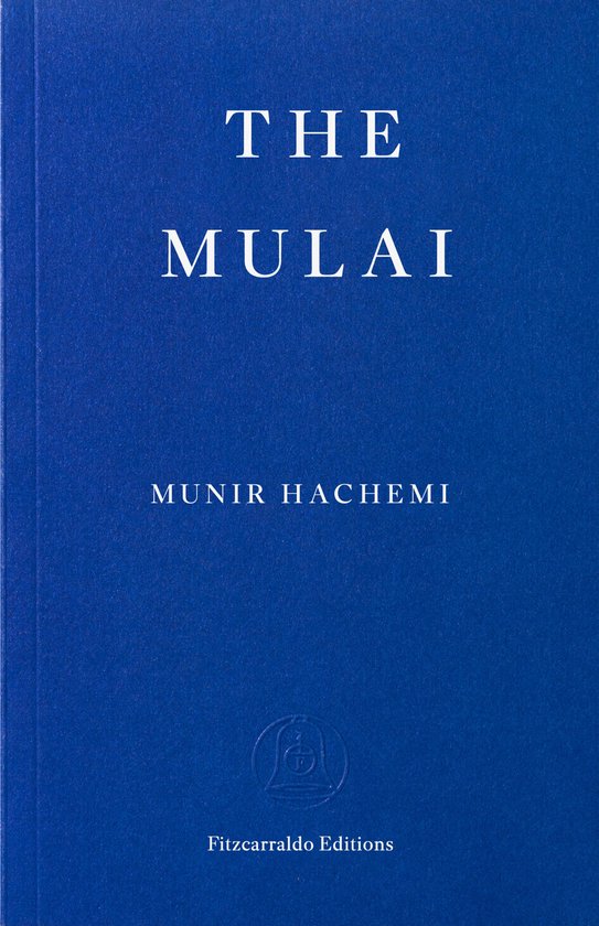 Boek met de titel 'THE MULAI' door MUNIR HACHEMI, uitgegeven door Fitzcarraldo Editions.