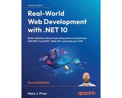 Real-World Web Development with .NET 10 - Second Edition: Build websites and services using mature and proven ASP.NET Core MVC, Web API, and Umbraco C