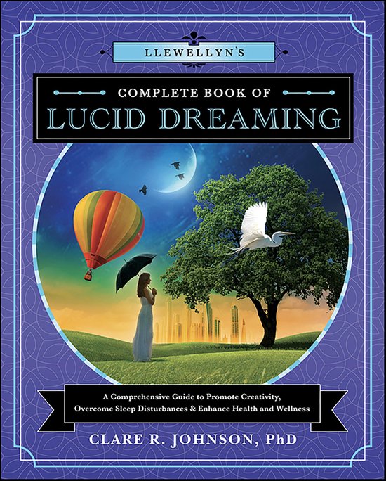 Llewellyn's Complete Book Series 10 - Llewellyn's Complete Book of Lucid Dreaming