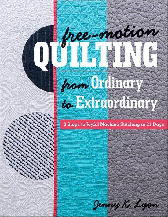 Free-Motion Quilting from Ordinary to Extraordinary - cover