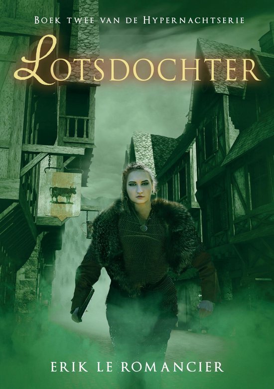 Boek Twee van de Hypernachtserie: Lotsdochter door Erik le Romancier. Een vrouw met een kettingpantser en bontkraag staat op een straat.