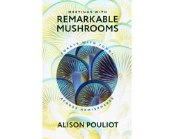 Meetings with Remarkable Mushrooms