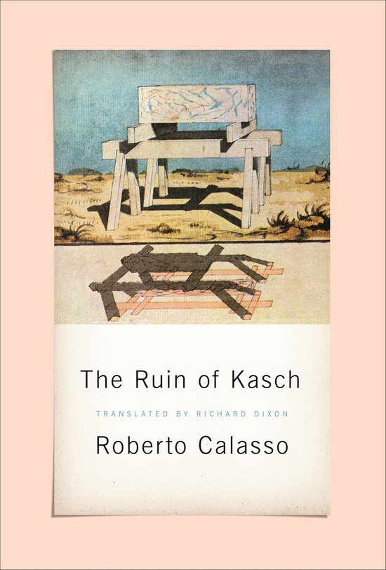 De Ruïne van Kasch, door Roberto Calasso. Met surrealistische illustraties van een stenen constructie en mensfiguren.