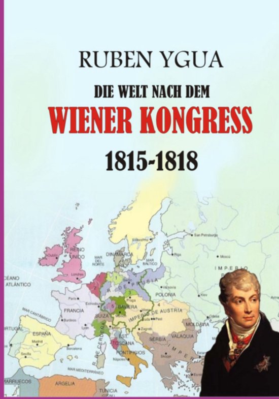 Die Welt Nach Dem Wiener Kongress - 1815-1818 - cover