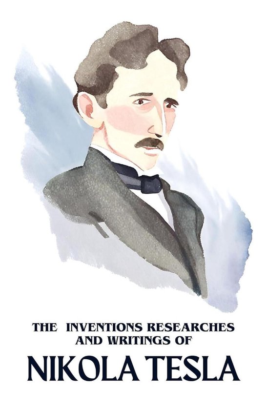 The Inventions Researches and Writings of Nikola Tesla - cover