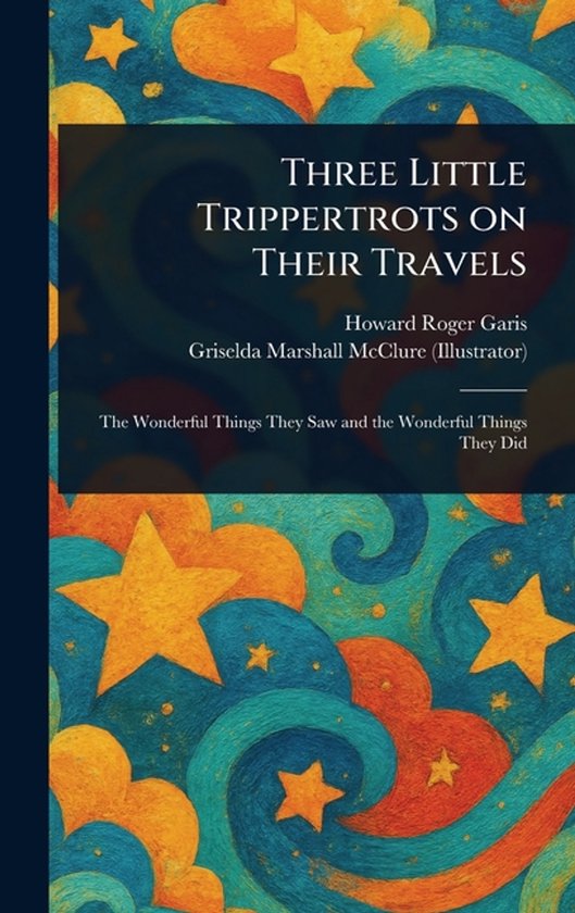 Three Little Trippertrots on Their Travels, Howard Roger Garis ...