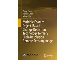 Multiple Feature Object-Based Change Detection Technology for Very High-Resolution Remote Sensing Image
