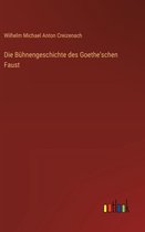 Die Bühnengeschichte des Goethe'schen Faust
