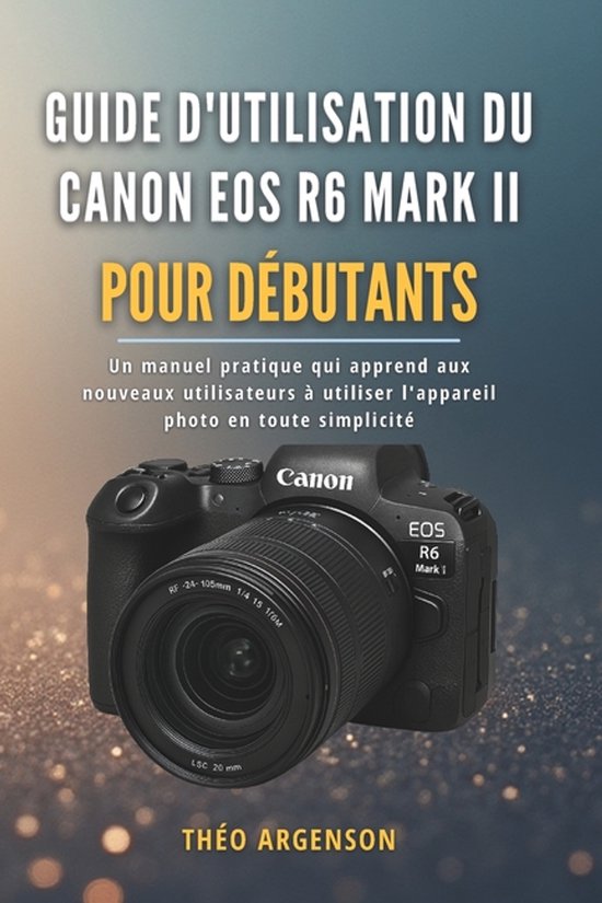 Guide d'utilisation du Canon EOS R6 Mark II pour débutants