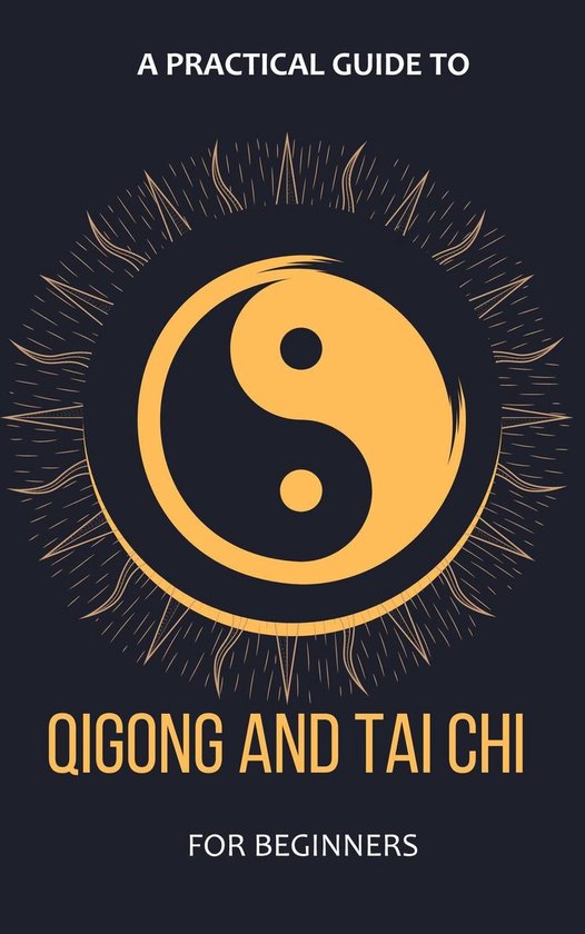 A Practical Guide To Qigong And Tai Chi For Beginners - cover