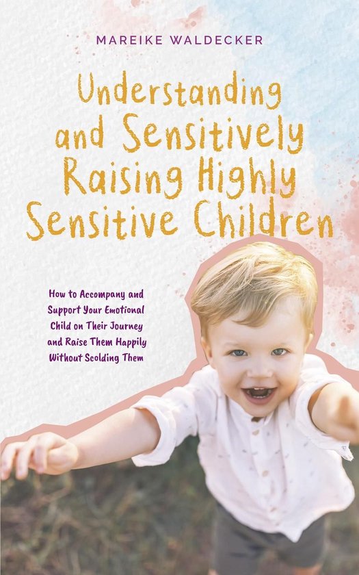 Understanding and Sensitively Raising Highly Sensitive Child ... - cover