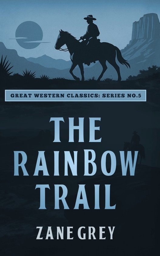 Great Western Classics-The Rainbow Trail