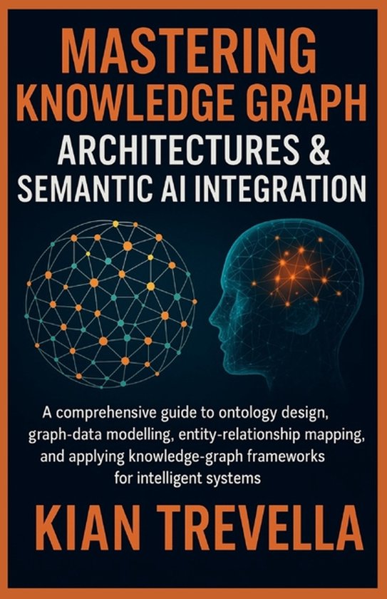 Mastering Knowledge Graph Architectures & Semantic AI Integration ...
