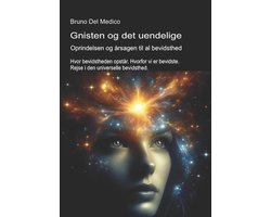 Dan. Kvantefysik Og Metafysik. Publikationer AF Bruno del Medico På Dansk.- Gnisten og det uendelige. Oprindelsen og årsagen til al bevidsthed