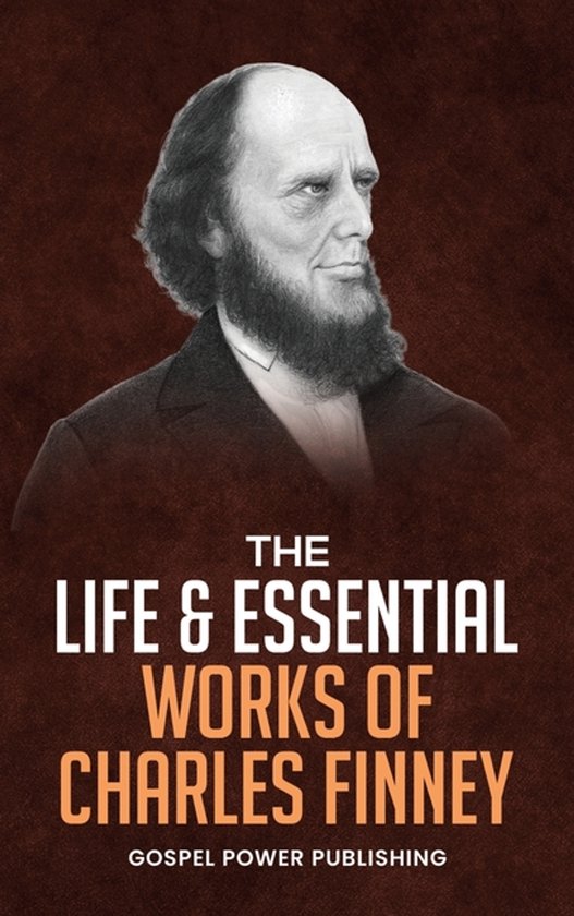 Illustration classique d'un homme barbu, chauve, portant un costume. Titre : 'THE LIFE & ESSENTIAL WORKS OF CHARLES FINNEY'.
