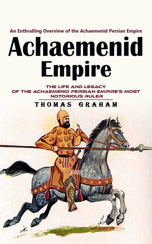 Achaemenid Empire: An Enthralling Overview of the Achaemenid ... - cover