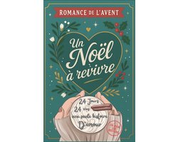 Romance de l'Avent - Un Noel a revivre 24 vies, 24 jours une seule histoire d'amour