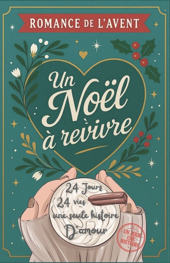 Romance de l'Avent - Un Noel a revivre 24 vies, 24 jours une seule histoire d'amour