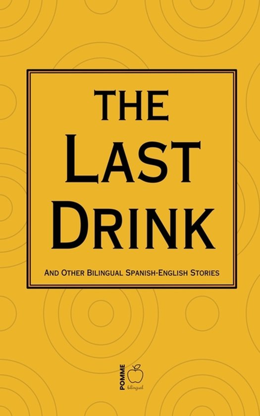 The Last Drink And Other Bilingual Spanish-English Stories - cover