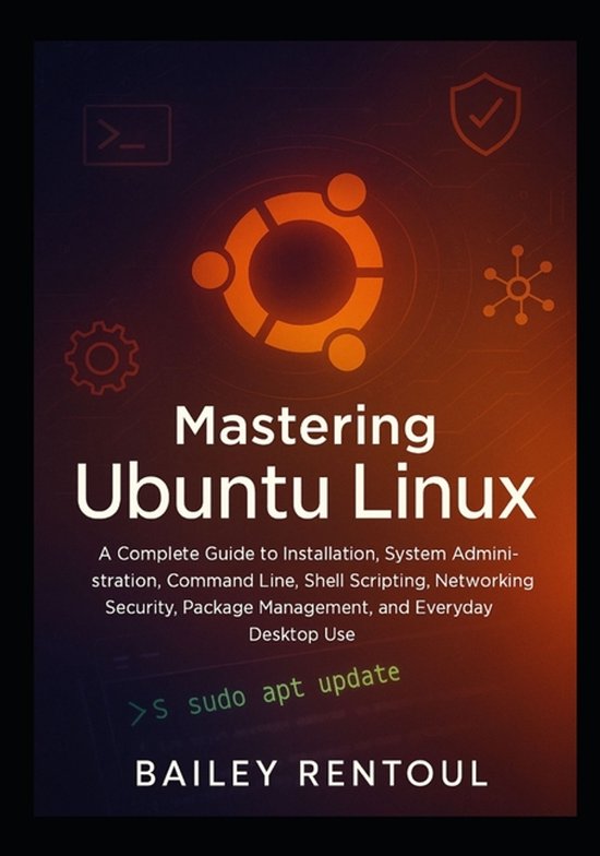 Mastering Ubuntu Linux | 9798273281691 | Bailey Rentoul | Boeken | bol