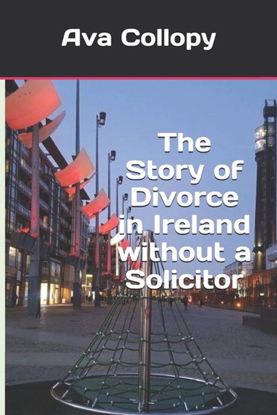 The Story of Divorce in Ireland without a Solicitor - cover