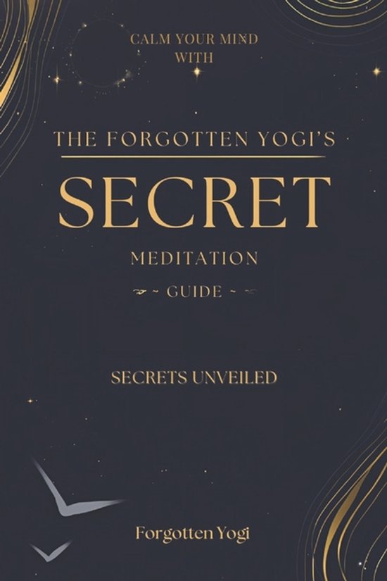 The Forgotten Yogi's Secret Meditation Guide - cover