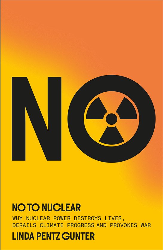 Boekomslag "No To Nuclear" met grote zwarte letters "NO" en een nucleair symbool op een oranjegele achtergrond. "NO TO NUCLEAR" en subtitel in kleine letters.