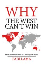 Boek kaft met de titel 'WHY THE WEST CAN'T WIN' in rode en zwarte letters. Een wereldkaart toont Noord-Amerika, Europa en Australië in rood.