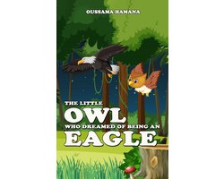 The little Owl who dreamed of being an Eagle