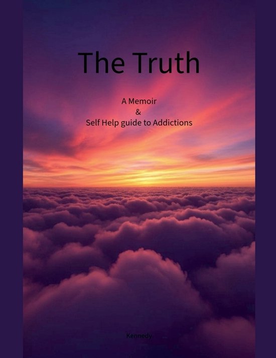 The Truth A Memoir & Self Help Guide to Addictions - cover