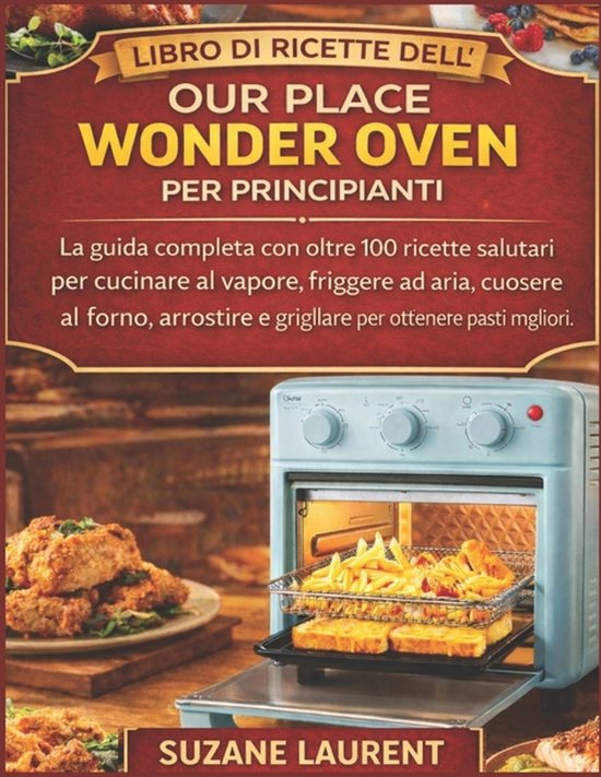 Libro di Ricette dell'Our Place Wonder Oven per Principianti - cover