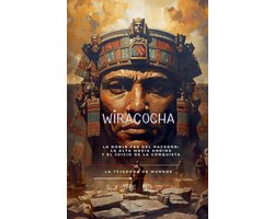 The Incas- WIRACOCHA La Doble Faz del Hacedor